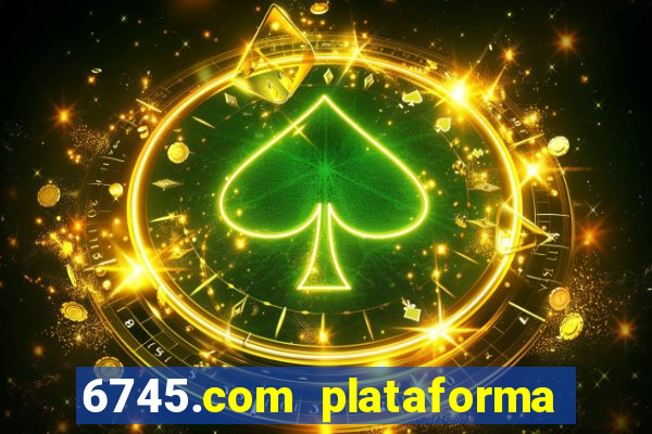 6745.com plataforma de jogos